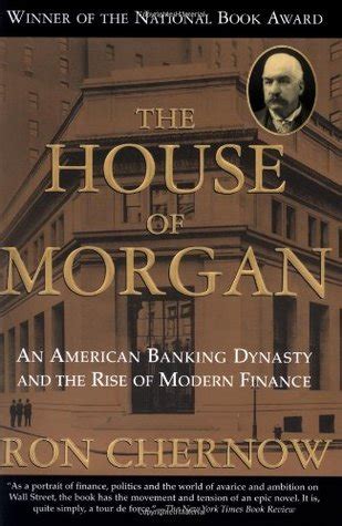 The House of Morgan: An American Banking Dynasty and the Rise of Modern Finance Kindle Editon