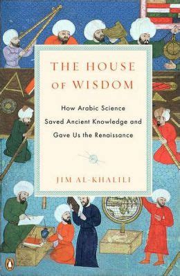 The House of Wisdom How Arabic Science Saved Ancient Knowledge and Gave Us the Renaissance Epub