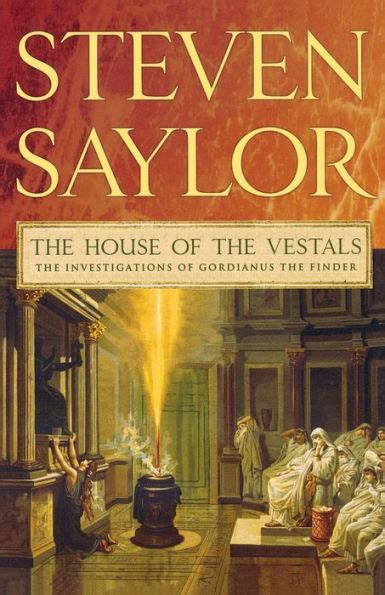 The House of the Vestals The Investigations of Gordianus the Finder Novels of Ancient Rome Reader