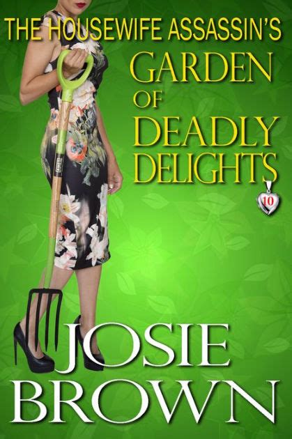 The Housewife Assassin s Garden of Deadly Delights The Housewife Assassin Series Volume 10 PDF