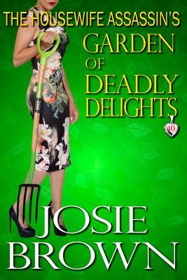 The Housewife Assassin s Garden of Deadly Delights The Housewife Assassin Series Volume 10 PDF