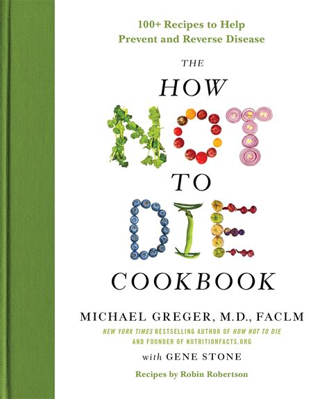 The How Not to Die Cookbook 100 Recipes to Help Prevent and Reverse Disease