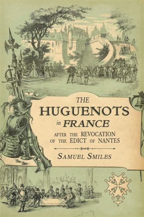 The Huguenots in France After the Revocation of the Edict of Nantes with Memoirs of Distinguished Huguenot Refugees and A Visit to the Country of Voudois Reader