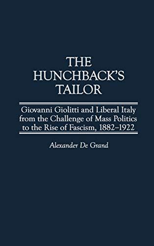 The Hunchback's Tailor Giovanni Giolitti and Liberal Italy from the Challenge o Epub