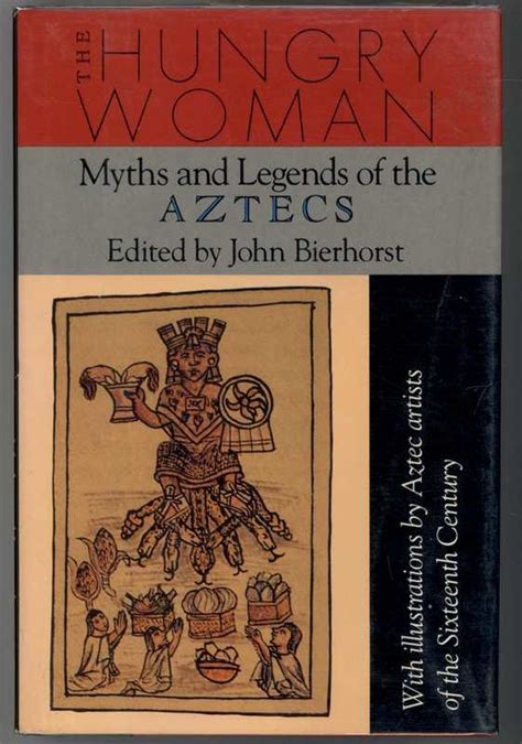 The Hungry Woman: Myths and Legends of the Aztecs Ebook Ebook Kindle Editon