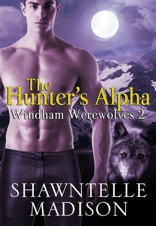 The Hunter s Alpha Part Two Windham Werewolves Book 2 Kindle Editon