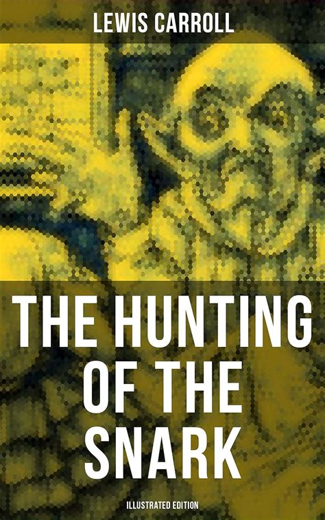 The Hunting of the Snark Illustrated Edition The Impossible Voyage of an Improbable Crew to Find an Inconceivable Creature or an Agony in Eight Fits Epub
