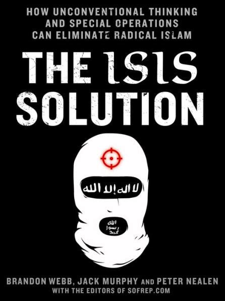 The ISIS Solution How Unconventional Thinking and Special Operations Can Eliminate Radical Islam SOFREP Kindle Editon