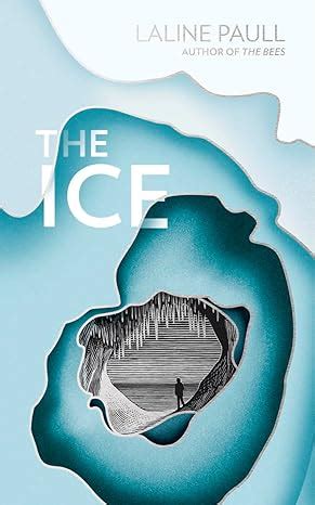 The Ice A Gripping Thriller for Our Times from the Bailey s Shortlisted Author of the Bees Reader