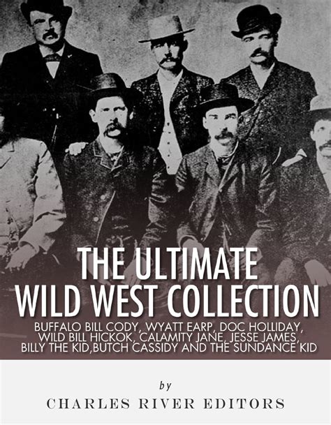 The Icons of the Wild West Wyatt Earp Doc Holliday Wild Bill Hickok Jesse James Billy the Kid and Butch Cassidy Doc
