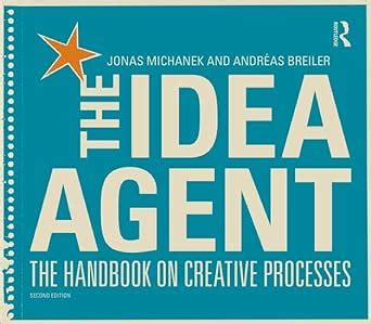 The Idea Agent The Handbook on Creative Processes Reader
