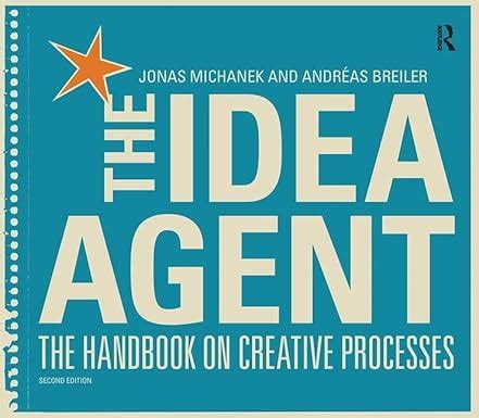 The Idea Agent The Handbook on Creative Processes Reader