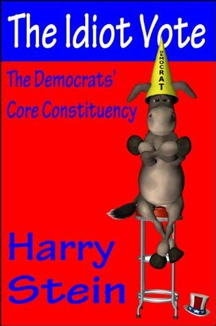 The Idiot Vote The Democrats Core Constituency Reader
