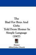 The Iliad For Boys And Girls Told From Homer In Simple Language Reader