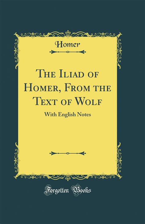 The Iliad of Homer From the Text of Wolf with English Notes Doc