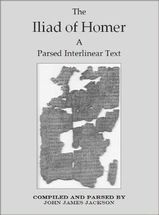 The Iliad of Homer a Parsed Interlinear Text Books 1-24 Doc