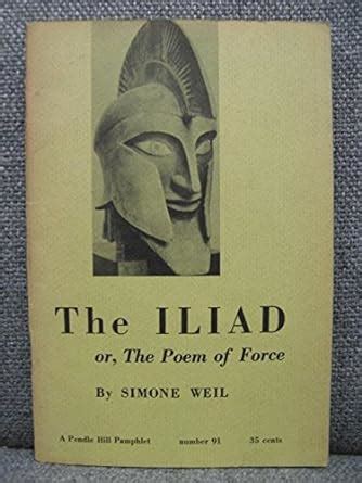 The Iliad or The Poem of Force A Pendle Hill Pamphlet Number 91 Doc