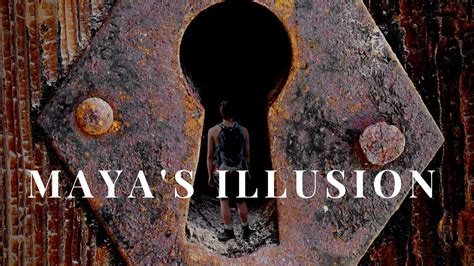 The Illusion of Maya: