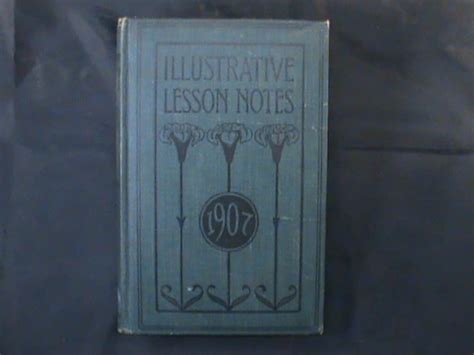 The Illustrative Lesson Notes for 1907; a Guide to the Study of the International Sunday School Less Kindle Editon