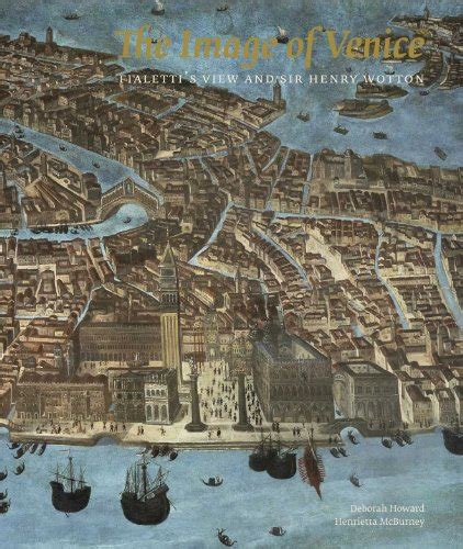 The Image of Venice Fialetti s View and Sir Henry Wotton