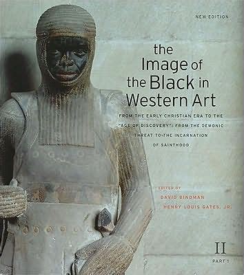 The Image of the Black in Western Art Volume II From the Early Christian Era to the Age of Discovery Part 1 From the Demonic Threat to the Incarnation of Sainthood New Edition Doc