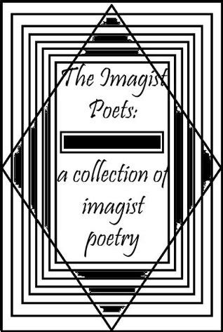 The Imagist Poets A Collection of Imagist Poetry Kindle Editon