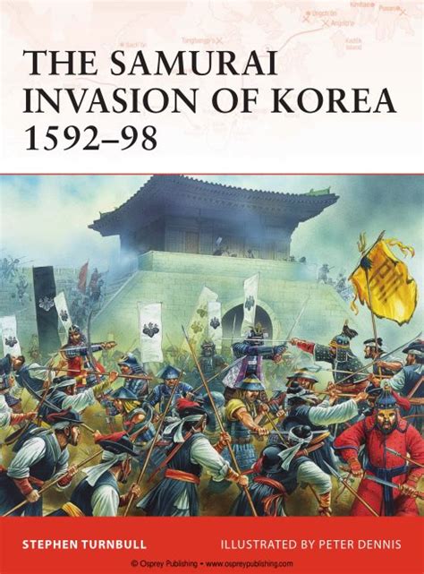 The Imjin War Japan s Sixteenth-Century Invasion of Korea and Attempt to Conquer China