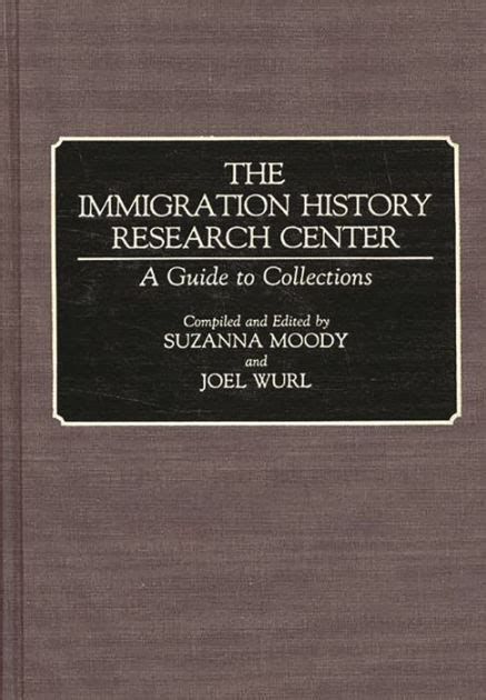 The Immigration History Research Center A Guide to Collections Epub