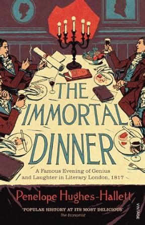 The Immortal Dinner: A Famous Evening of Genius and Laughter in Literary London PDF