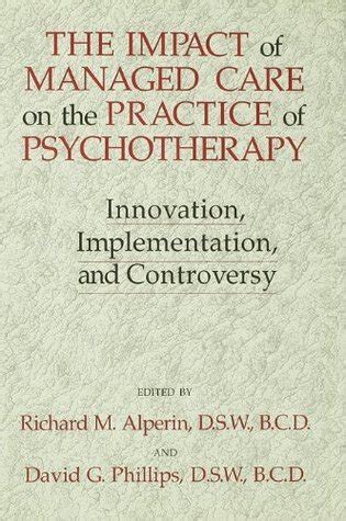 The Impact Of Managed Care On The Practice Of Psychotherapy: Innovations, Implementation And Controv Epub