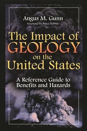 The Impact of Geology on the United States A Reference Guide to Benefits and Hazards Epub