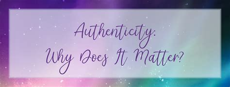 The Importance of Authenticity: Why It Matters