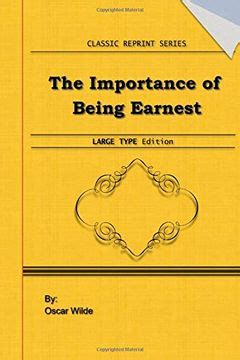 The Importance of Being Ernest Classics in Large Print Volume 8 PDF