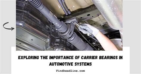 The Importance of Carrier Bearings: A Comprehensive Overview