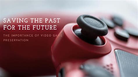 The Importance of Game Preservation