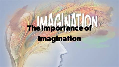 The Importance of Imagination: