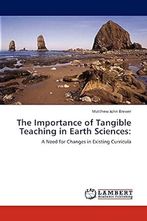 The Importance of Tangible Teaching in Earth Sciences A Need for Changes in Existing Curricula Kindle Editon