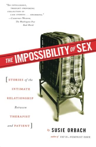 The Impossibility of Sex Stories of the Intimate Relationship Between Therapist and Patient Epub