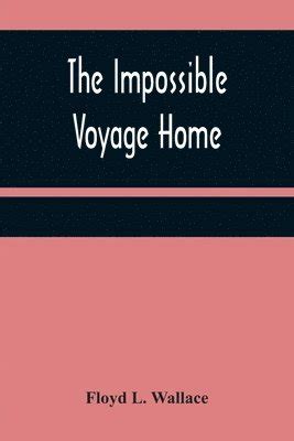 The Impossible Voyage Home Reader