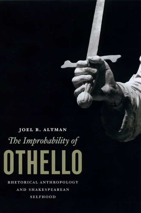 The Improbability of Othello Rhetorical Anthropology and Shakespearean Selfhood Doc