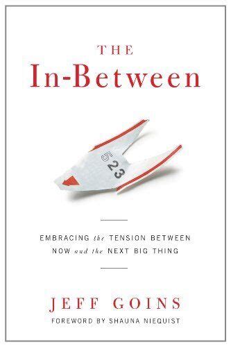 The In-Between Embracing the Tension Between Now and the Next Big Thing PDF