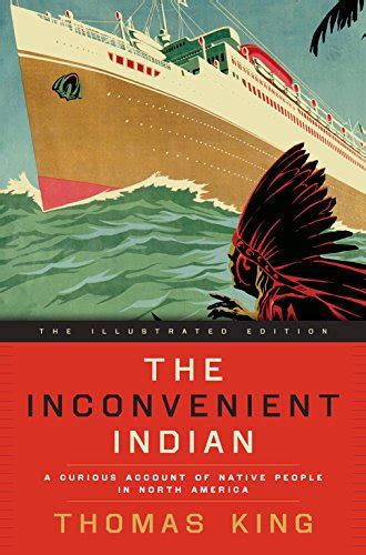 The Inconvenient Indian A Curious Account of Native People in North America Reader