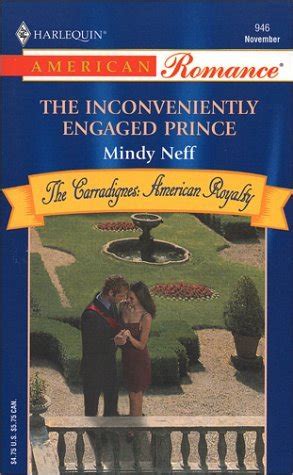 The Inconveniently Engaged Prince The Carradignes-American Royalty Harlequin American Romance No 946 Doc