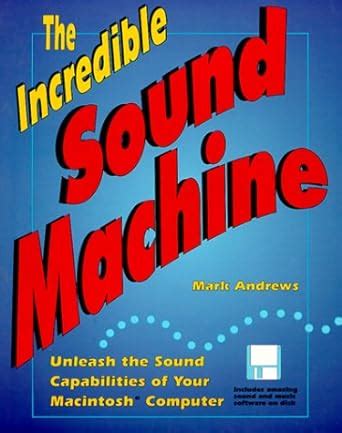 The Incredible Sound Machine Unleash the Sound Capabilities of Your Macintosh Computer Kindle Editon