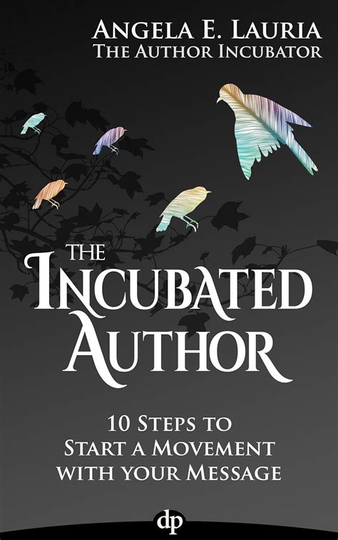 The Incubated Author 10 Steps to Start a Movement with Your Message PDF