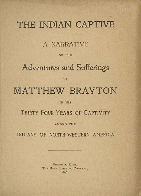 The Indian Captive A Narrative of the Adventures and Sufferings of Matthew Brayton in his Thirty-Four Years of Captivity Among The Indians of North-Western America Epub