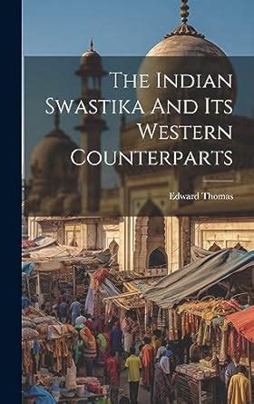 The Indian Swastika and Its Western Counterparts... Reader