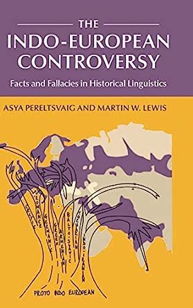 The Indo-European Controversy Facts and Fallacies in Historical Linguistics Reader