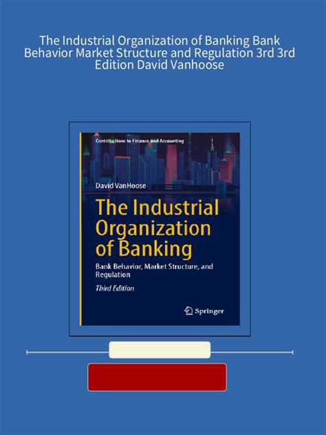 The Industrial Organization of Banking Bank Behavior, Market Structure, and Regulation 1st Editon Doc