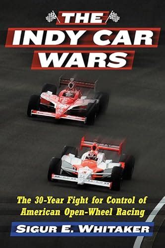 The Indy Car Wars The 30-Year Fight for Control of American Open-Wheel Racing Reader